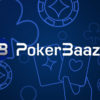 PokerBaazi Review – Why Is It Important to Consider?